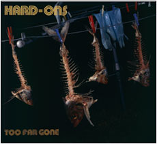 Hard-Ons - Too Far Gone